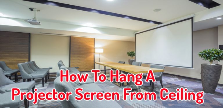 How To Hang Projector Screen From Ceiling