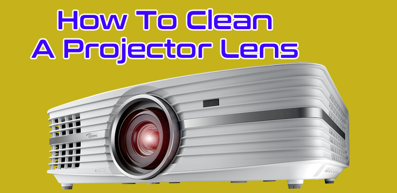 clean a projector lens 2023